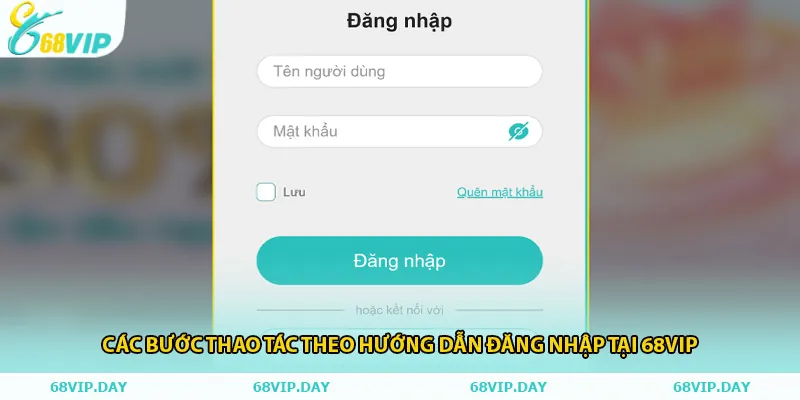 Các bước thao tác theo hướng dẫn đăng nhập tại 68vip