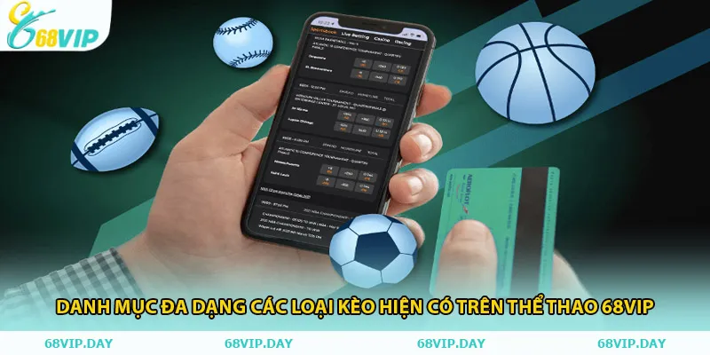 Danh mục đa dạng các loại kèo hiện có trên thể thao 68vip