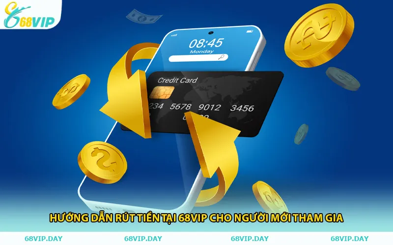 Hướng Dẫn Rút Tiền Tại 68vip Cho Người Mới Tham Gia