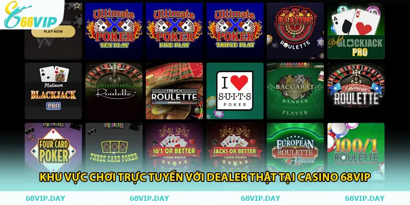 Khu vực chơi trực tuyến với dealer thật tại casino 68vip