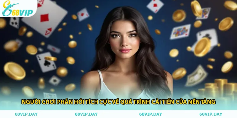 Người chơi phản hồi tích cực về quá trình cải tiến của nền tảng