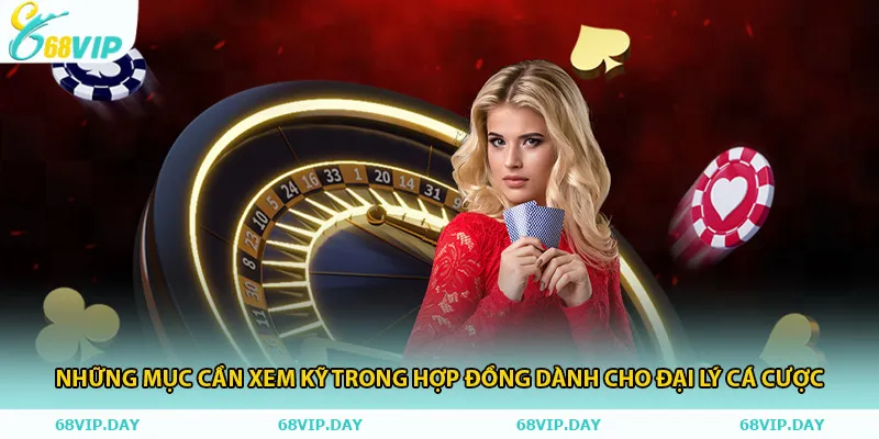 Những mục cần xem kỹ trong hợp đồng dành cho đại lý cá cược