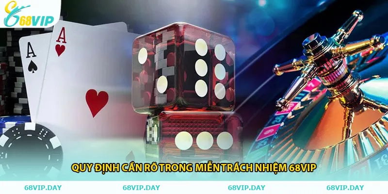 Quy định cần rõ trong miễn trách nhiệm 68vip